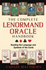 The Complete Lenormand Oracle Handbook: Reading the Language and Symbols of the Cards foto