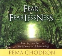 From Fear to Fearlessness: Teachings on the Four Great Catalysts of Awakening From Fear to Fearlessness: Teachings on the Four Great Catalysts of Awakening