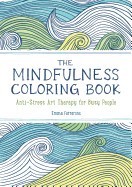 The Mindfulness Coloring Book: Anti-Stress Art Therapy for Busy People foto mare The Mindfulness Coloring Book: Anti-Stress Art Therapy for Busy People foto mare