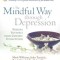 The Mindful Way Through Depression: Freeing Yourself from Chronic Unhappiness