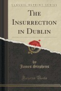 The Insurrection in Dublin (Classic Reprint) foto