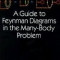 A Guide to Feynman Diagrams in the Many-Body Problem