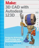 3D CAD with Autodesk 123d: Designing for 3D Printing, Laser Cutting, and Personal Fabrication foto