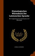 Etymologisches Worterbuch Der Lateinischen Sprache: Mit Vergleichung Der Griechischen Und Deutschen foto