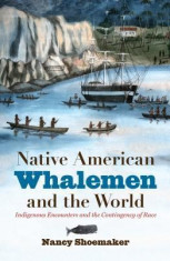 Native American Whalemen and the World: Indigenous Encounters and the Contingency of Race foto