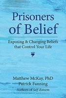 Prisoners of Belief: Exposing and Changing Beliefs That Control Your Life Prisoners of Belief: Exposing and Changing Beliefs That Control Your Life