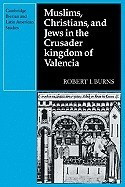 Muslims Christians, and Jews in the Crusader Kingdom of Valencia: Societies in Symbiosis foto