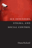 Sex Offenders, Stigma, and Social Control Sex Offenders, Stigma, and Social Control