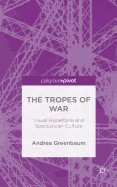 The Tropes of War: Visual Hyperbole and Spectacular Culture foto