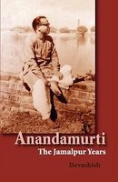 Anandamurti: The Jamalpur Years foto