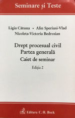 DREPT PROCESUAL CIVIL. Partea generala. Caiet de seminar - Catuna, Speriusi-Vlad foto