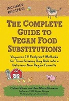 The Complete Guide to Vegan Food Substitutions: Veganize It! Foolproof Methods for Transforming Any Dish Into a Delicious New Vegan Favorite foto