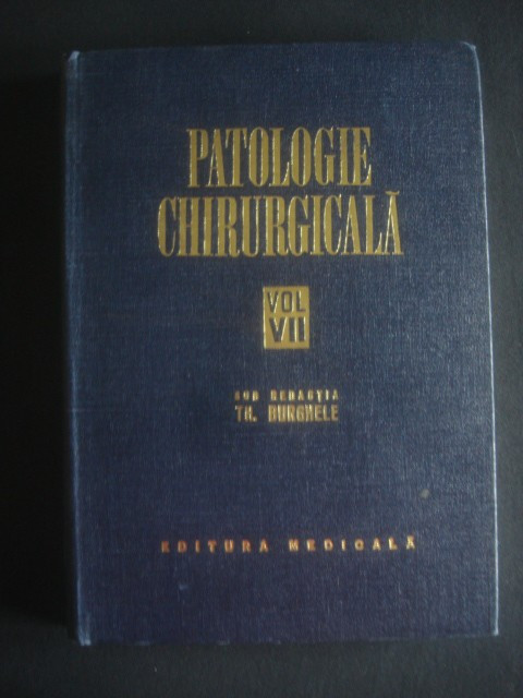 TH. BURGHELE - PATOLOGIE CHIRURGICALA volumul 7