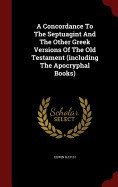 A Concordance to the Septuagint and the Other Greek Versions of the Old Testament (Including the Apocryphal Books) foto