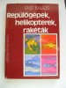 Avioane, Elicoptere, Rachete - Carte tehnica ilustrata transporturi, limba maghiara, 256 pagini, stare buna