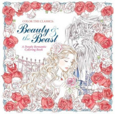 Color the Classics: Beauty and the Beast: A Deeply Romantic Coloring Book foto