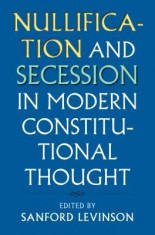 Nullification and Secession in Modern Constitutional Thought foto