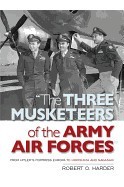 The Three Musketeers of the Army Air Forces: From Hitler's Fortress Europa to Hiroshima and Nagasaki foto mare The Three Musketeers of the Army Air Forces: From Hitler's Fortress Europa to Hiroshima and Nagasaki foto mare