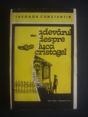 THEODOR CONSTANTIN - ADEVARUL DESPRE LUCA CRISTOGEL foto