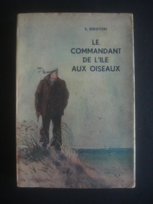 S. DIKOVSKI - LE COMMANDANT DE L&amp;#039;ILE AUX OISEAUX (1947, limba franceza) foto