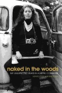 Naked in the Woods: My Unexpected Years in a Hippie Commune foto