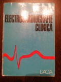 ELECCTROCARDIOGRAFIE CLINICA - Ioan Zagreanu - Editura Dacia, 1976, 290 p., Alta editura