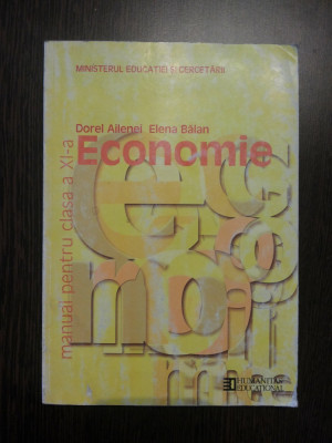 ECONOMIE Clasa a XI -a - Dorel Ailenei, Elena Balan - Humanitas, 2006, 160 p. foto