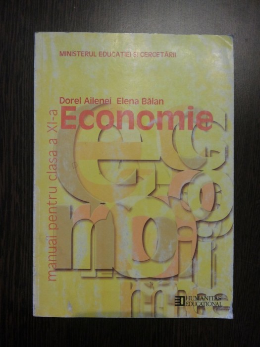 ECONOMIE Clasa a XI -a - Dorel Ailenei, Elena Balan - Humanitas, 2006, 160 p.