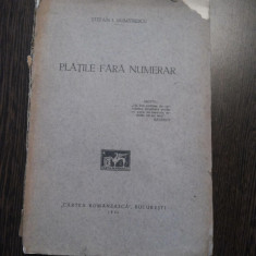 PLATILE FARA NUMERAR - Stefan I.Dumitrescu - Cartea Romanesca, 1931, 211 p.