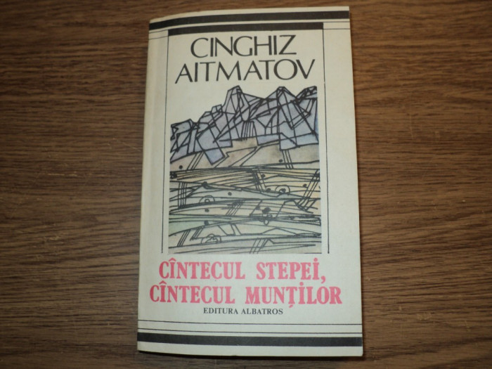 Cantecul Stepei, Cantecul Muntilor de Cinghiz Aitmatov