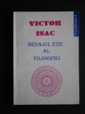 Victor Isac - Mesajul etic al filosofiei (cu autograf si dedicatie)