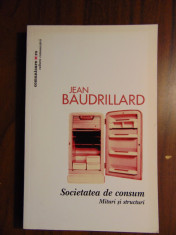 Societatea de consum. Mituri si structuri - Jean Baudrillard (2008) foto