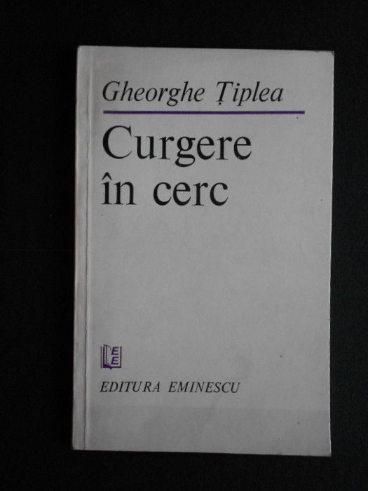 Gheorghe Tiplea - Curgere in cerc (cu autograf si dedicatie)
