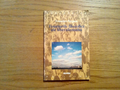TEMEIURIRILE FILOZOFICE ALE LIBERALISMULUI - Francisco Vergara - Nemira, 1998 foto