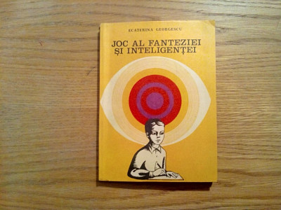 JOC AL FANTEZIEI SI INTELIGENTEI - Ecaterina Georgescu - Editura Didactica, 1980 foto