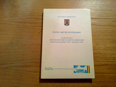 PATRU ANI DE GUVERNARE * Activitatea Desfasurata de Guvernul Romaniei 1992-1996 foto