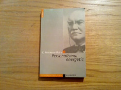 PERSONALISMUL ENERGETIC - C. Radulescu-Motru - Editura Albatros, 2005, 308 p. foto