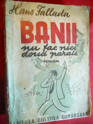 Hans Fallada - Banii nu fac nici doua parale - Ed.1942 Cultura Romaneasca foto