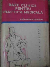 Bazele Clinice Pentru Practica Medicala Vol.1 - A. Paunescu-podeanu ,394198 foto