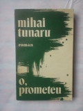 (C335) MIHAI TUNARU - O, PROMETEU