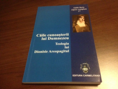 EDITH STEIN, CAILE CUNOASTERII LUI DUMNEZEU. TEOLOGIA LUI DIONISIE AREOPAGITUL foto