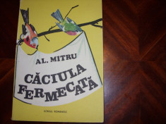 AL. MITRU - CACIULA FERMECATA ( stare foarte buna, ilustratii color ) * foto