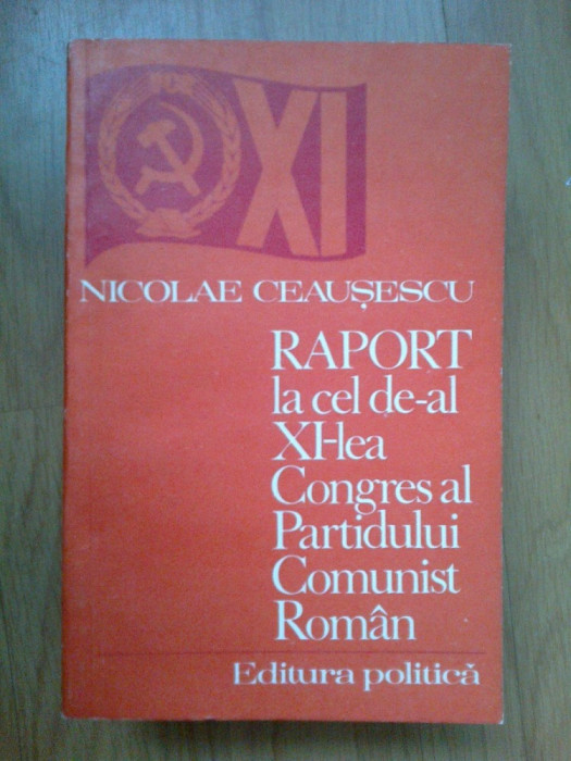 d5 Raport Al Celui De-al Xi Lea Congres Al Partidului Comunist Roman - Ceausescu