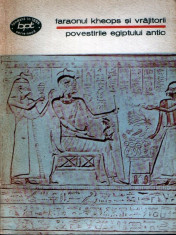 Faraonul Kheops si vrajitorii - povestirile Egiptului antic foto