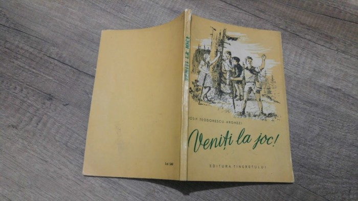 Veniti la joc! - Iosif Teodorescu-Arghezi/ jocuri pentru pionieri si scolari