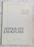 Cumpara ieftin PETRE IVANCU - FOTOGRAFII IMAGINARE (VERSURI, 1983) [dedicatie / autograf]