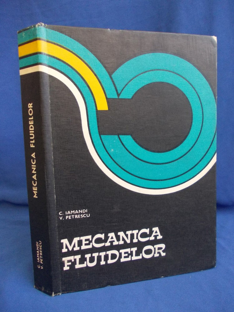 CONSTANTIN IAMANDI - MECANICA FLUIDELOR ( CURS PENTRU SUBINGINERI ) - 1978  | arhiva Okazii.ro
