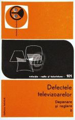 Defectele televizoarelor - depanare si reglare, vol. 1, 2 (1972) foto