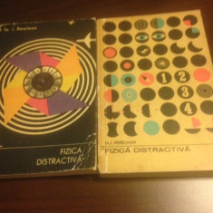 I.I. PERELMAN, FIZICA DISTRACTIVĂ, 2 VOL.