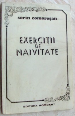 SORIN COMOROSAN - EXERCITII DE NAIVITATE(volum de debut 1993/dedicatie-autograf) foto